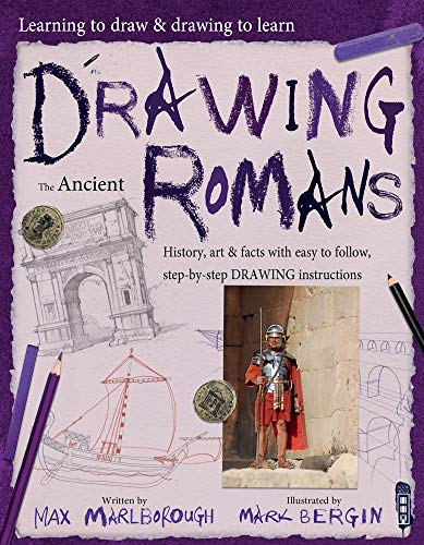 Drawing the Ancient Romans (Learning to Draw & Drawing to Learn, Volume 1)