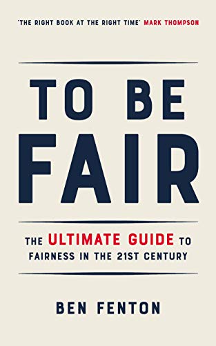 To Be Fair: The Ultimate Guide to Fairness in the 21st Century