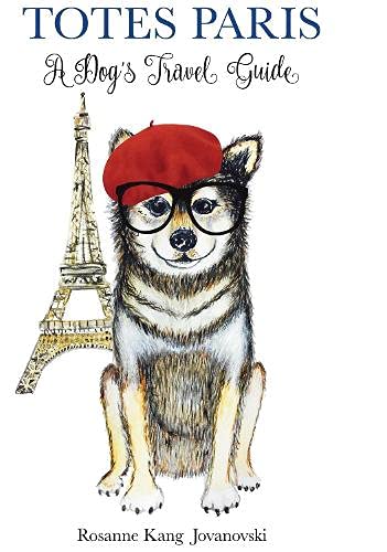 Totes Paris: A Dog's Travel Guide