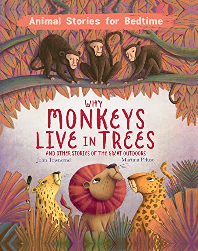 Why Monkeys Live in Trees: And Other Stories of the Great Outdoors (Animal Stories for Bedtime)