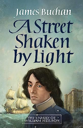 A Street Shaken by Light (The Story of William Neilson, Bk. 1)