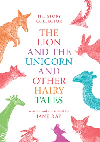 The Lion and the Unicorn and Other Hairy Tales (The Story Collector)