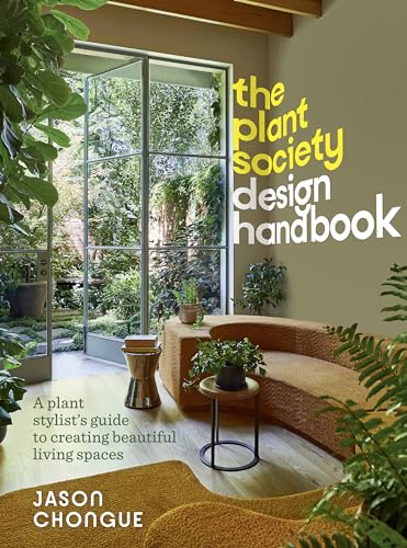 The Plant Society Design Handbook: A Plant Stylist's Guide to Crating Beautiful Living Spaces