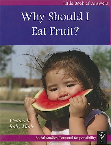 Why Should I Eat Fruit? (Little Books of Answers, Level A)