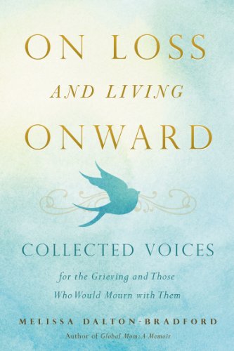 On Loss and Living Onward: Collected Voices for the Grieving and Those Who Would Mourn with Them