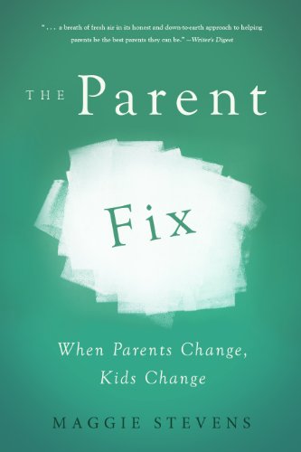 The Parent Fix: When Parents Change, Kids Change