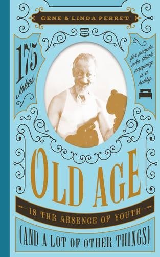 Old Age Is the Absence of Youth (and a Lot of Other Things)