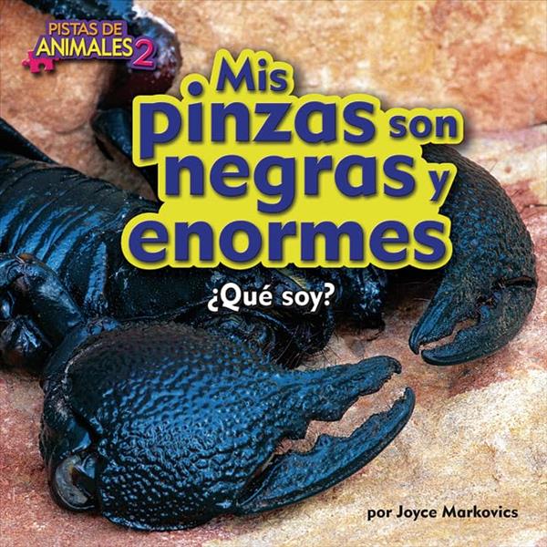 Mis Pinzas Son Negras y Enormes ¿Que Soy? (Pistas de Animales 2 Pedacitos Lectores)