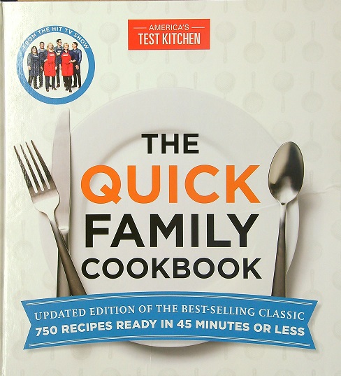 The Quick Family Cookbook: 750 Recipes Ready in 45 Minutes or Less (Updated Edition)