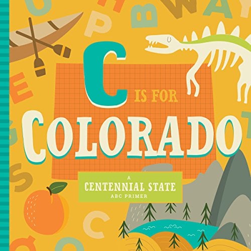 C Is for Colorado: A Centennial State ABC Primer (ABC Regional Board Books)