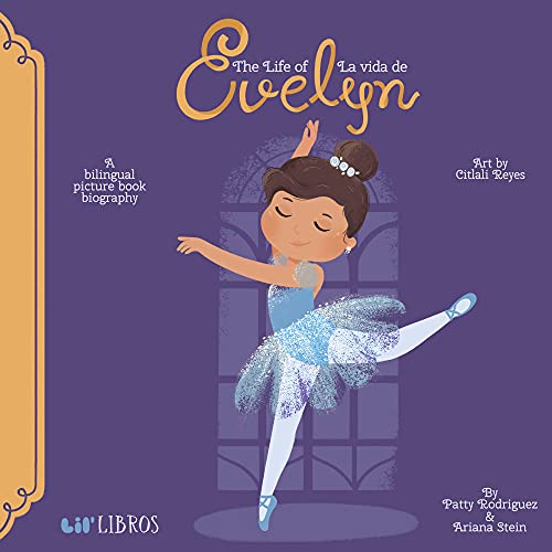 The Life of Evelyn/La Vida De Evelyn: A Bilingual Picture Book Biography