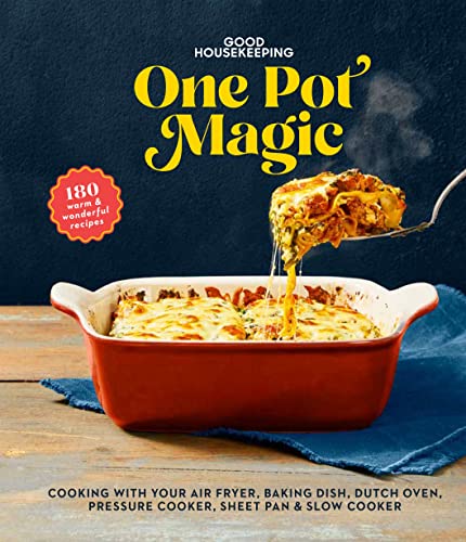 One-Pot Magic: 180 Warm & Wonderful Recipes (Good Housekeeping)