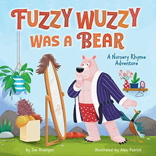 Fuzzy Wuzzy Was a Bear (A Nursery Rhyme Adventure)