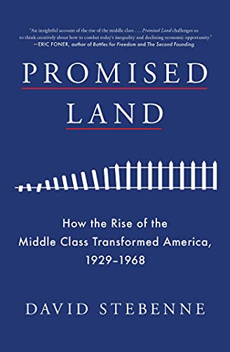 Promised Land: How the Rise of the Middle Class Transformed America, 1929-1968