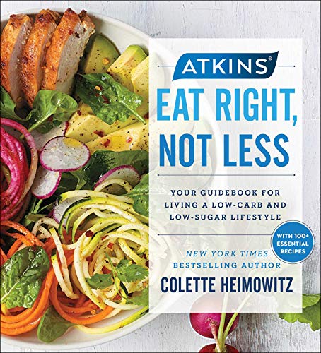 Atkins: Eat Right, Not Less: Your Guidebook for Living a Low-Carb and Low-Sugar Lifestyle (Softcover)
