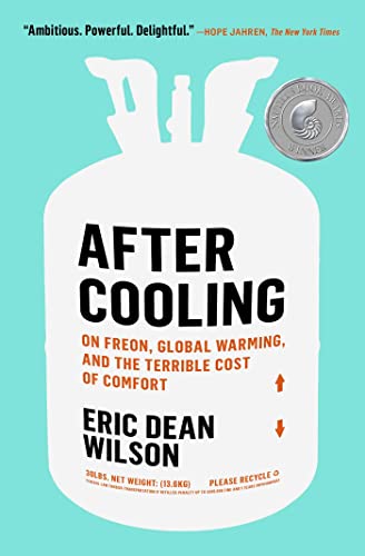 After Cooling: On Freon, Global Warming, and the Terrible Cost of Comfort