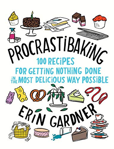 Procrastibaking: 100 Recipes for Getting Nothing Done in the Most Delicious Way Possible