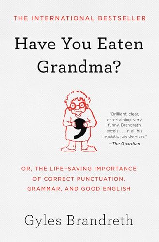 Have You Eaten Grandma? Or, the Life-Saving Importance of Correct Punctuation, Grammar, and Good English