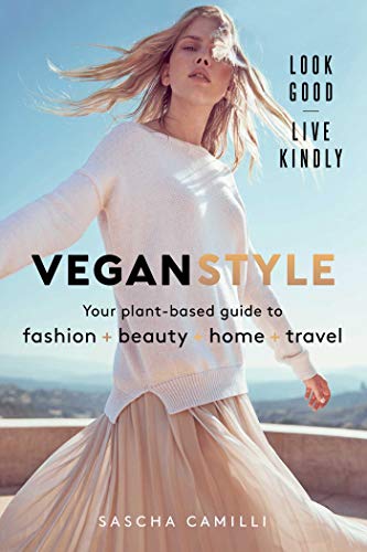 Vegan Style: Your Plant-Based Guide to Fashion+Beauty+Home+Travel