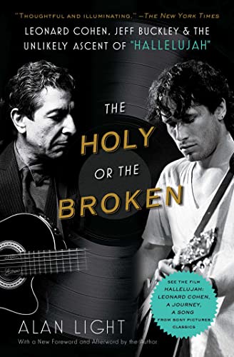 The Holy or the Broken: Leonard Cohen, Jeff Buckley, and the Unlikely Ascent of "Hallelujah"