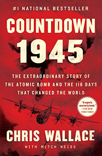 Countdown 1945: The Extraordinary Story of the Atomic Bomb and the 116 Days That Changed the World (Countdown Series)