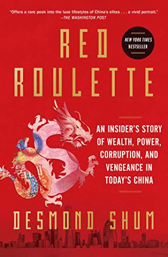 Red Roulette: An Insider's Story of Wealth, Power, Corruption, and Vengeance in Today's China
