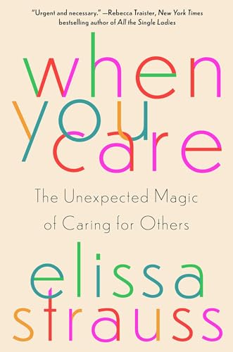 When You Care: The Unexpected Magic of Caring for Others
