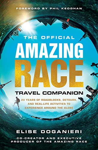 The Official Amazing Race Travel Companion: More Than 20 Years of Roadblocks, Detours, and Real-Life Activities to Experience Around the Globe