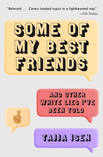 Some of My Best Friends: And Other White Lies I've Been Told