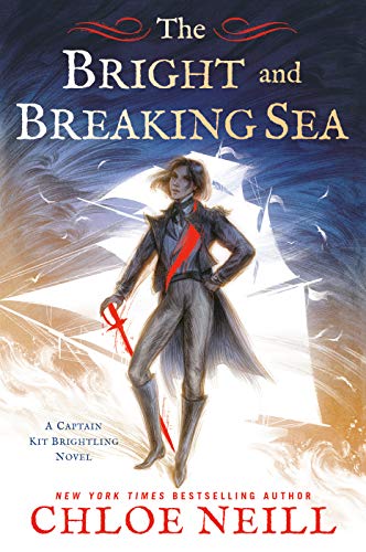 The Bright and Breaking Sea (A Captain Kit Brightling Novel, Bk. 1)