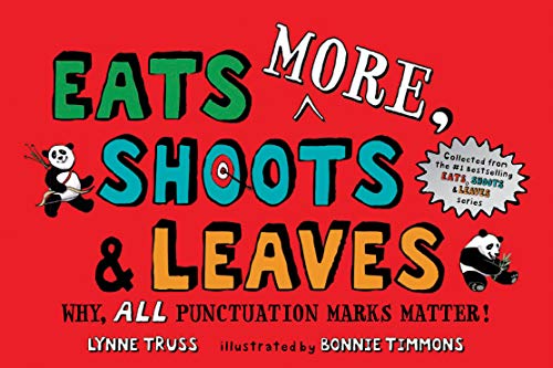 Eats More, Shoots & Leaves: Why, ALL Punctuation Marks Matter!