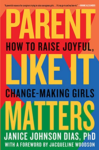 Parent Like It Matters: How to Raise Joyful, Change-Making Girls