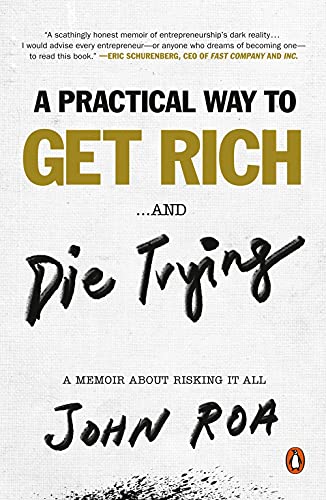 A Practical Way to Get Rich . . . and Die Trying: A Memoir About Risking It All