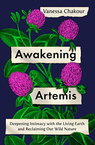 Awakening Artemis: Deepening Intimacy with the Living Earth and Reclaiming Our Wild Nature