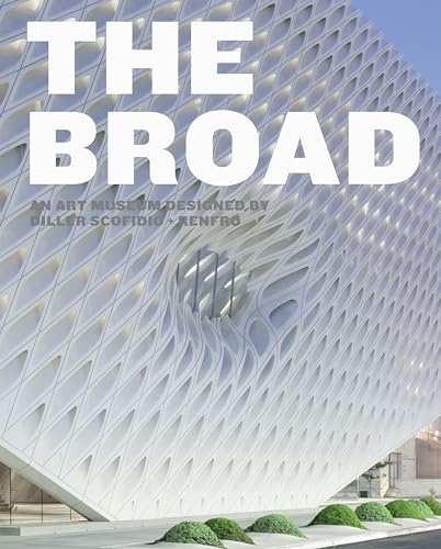 The Broad: An Art Museum Designed by Diller Scofidio + Renfro
