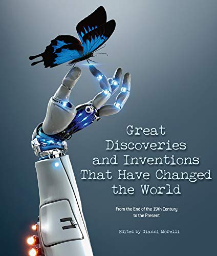 Great Discoveries and Inventions That Have Changed the World: From the End of the 19th Century to the Present