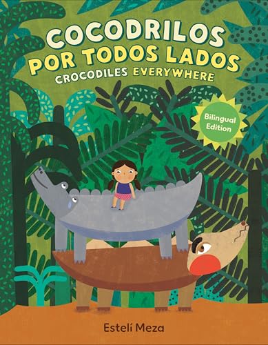 Crocodiles Everywhere/Cocodrilos Por Todos Lados