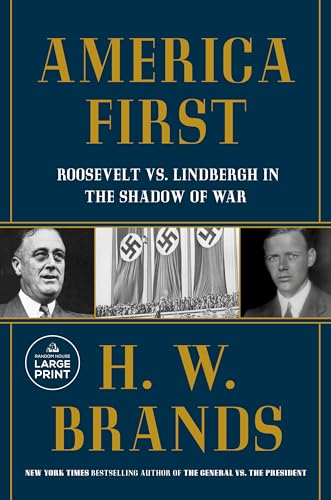 America First: Roosevelt vs. Lindbergh in the Shadow of War (Large Print)