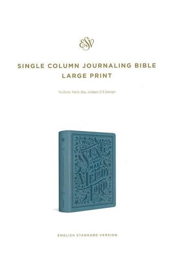 ESV, Large Print Single Column Journaling Bible (TruTone, Paris Sky, Judges 5:3 Design)