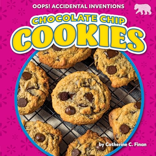 Chocolate Chip Cookies (Oops! Accidental Inventions)
