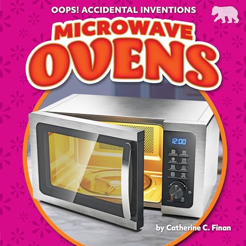 Microwave Ovens (Oops! Accidental Inventions)