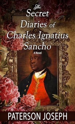 The Secret Diaries of Charles Ignatius Sancho (Large Print)