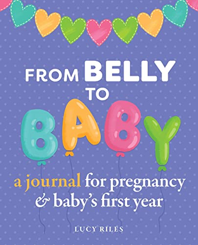 From Belly to Baby: A Journal for Pregnancy and Baby's First Year