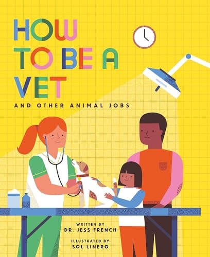 How to Be a Vet and Other Animal Jobs (How to Be A, Bk. 2)