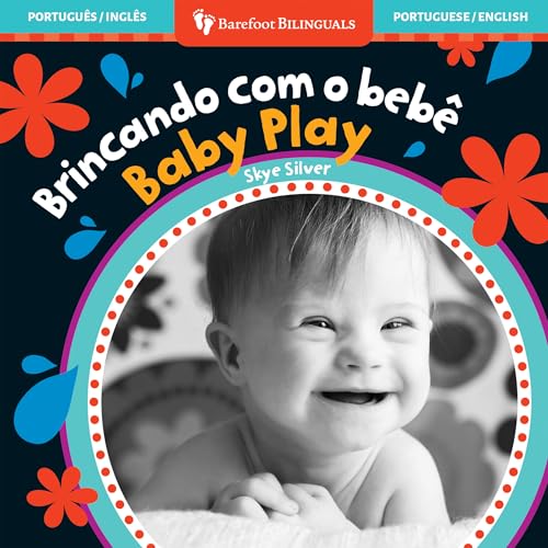Brincando Com O Bebe/Baby Play (Barefoot Bilinguals, Portuguese & English)